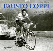 Fausto Coppi. «Un uomo solo al comando»