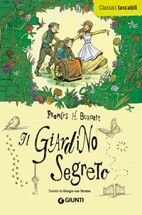 Il giardino segreto - Frances Hodgson Burnett - Libro Giunti Editore 2011, Classici tascabili | Libraccio.it