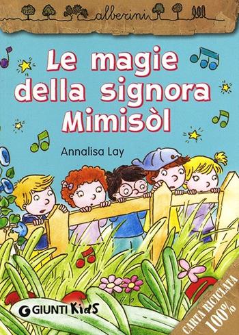 Le magie della signora Mimisòl - Annalisa Lay - Libro Giunti Kids 2013, Alberini | Libraccio.it