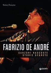 Fabrizio De André. Canzoni nascoste. Storie segrete