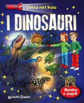 Dinosauri. Cerca nel buio. Illumina e scopri! Con gadget