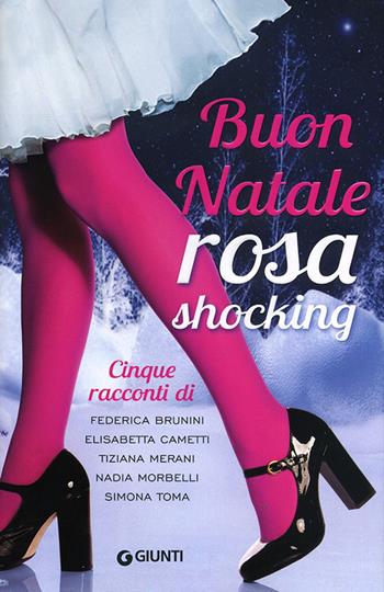 Buon Natale rosa shocking - Federica Brunini, Elisabetta Cametti, Tiziana Merani - Libro Giunti Editore 2013, A | Libraccio.it