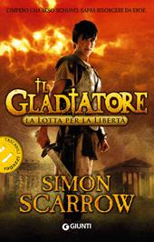 La lotta per la libertà. Il gladiatore