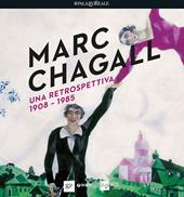 Marc Chagall. Una retrospettiva 1908-1985. Ediz. illustrata