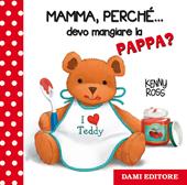 Mamma, perché... devo mangiare la pappa?