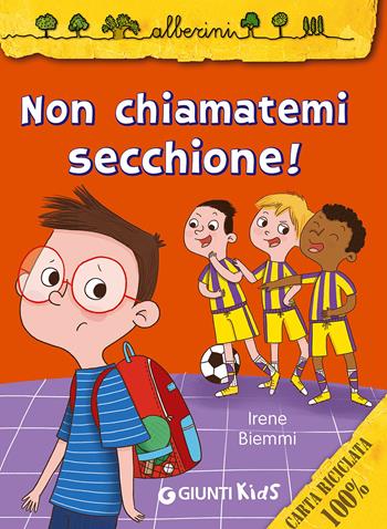 Non chiamatemi secchione! - Irene Biemmi - Libro Giunti Kids 2015, Alberini | Libraccio.it