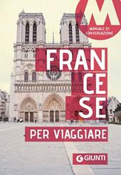 Francese per viaggiare. Manuale di conversazione