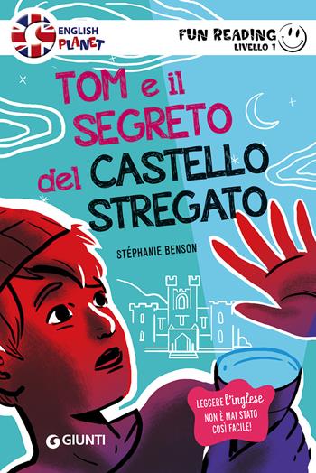 Tom e il segreto del castello incantato - Stéphanie Benson - Libro Giunti Editore 2017, Fun reading 1° livello | Libraccio.it