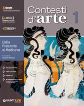 Contesti d'arte. Con ebook. Con espansione online. Vol. 1: Dalla preistoria al gotico