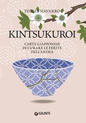 Kintsukuroi. L'arte giapponese di curare le ferite dell'anima