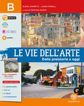 Vie dell'arte. Con e-book. Con espansione online. Vol. B: Dalla preistoria a oggi