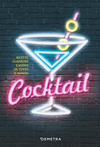 Cocktail. Ricette classiche e nuove da tutto il mondo - Antje Breuer, Ulrich Höschen - Libro Demetra 2019, Cucina contemporanea e creativa | Libraccio.it