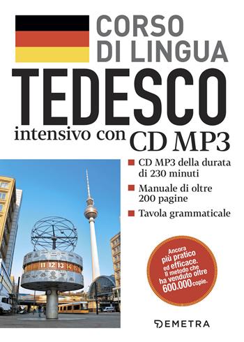 Tedesco. Corso di lingua intensivo. Con CD Audio formato MP3  - Libro Demetra 2018, Corsi di lingua | Libraccio.it