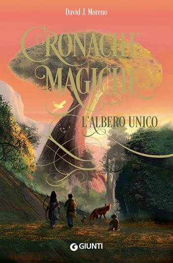 L' albero unico. Cronache magiche - David J. Moreno - Libro Giunti Editore 2019 | Libraccio.it