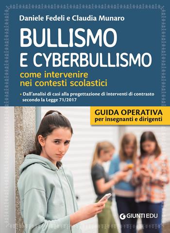 Bullismo e cyberbullismo. Come intervenire nei contesti scolastici - Daniele Fedeli, Claudia Munaro - Libro Giunti EDU 2019, Guide psicopedagogiche | Libraccio.it