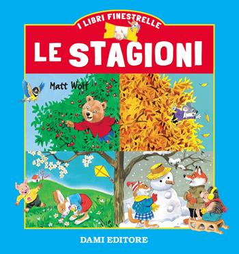 Le stagioni - Elisabetta Dami, Adriana Sirena - Libro Dami Editore 2019, I libri finestrelle | Libraccio.it