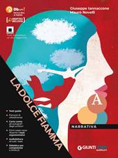 La dolce fiamma. Con e-book. Con espansione online. Vol. A: Narrativa