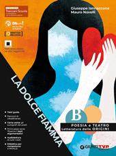 La dolce fiamma. Poesia e teatro con origini letteratura. Con e-book. Con espansione online