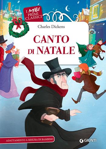 Canto di Natale - Charles Dickens - Libro Giunti Editore 2021, I miei primi classici | Libraccio.it