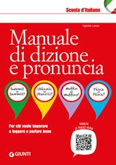 Manuale di dizione e pronuncia. Per chi vuole imparare a leggere e parlare bene. Con File audio online