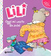 Oggi mi vesto da sola! Lili. Ediz. a colori. Con QR code per la canzoncina di Lili