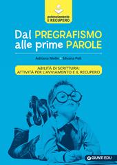 Dal pregrafismo alle prime parole. Abilità di scrittura: attività per l'avviamento e il recupero