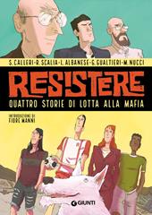 Resistere. Quattro storie di lotta alla mafia