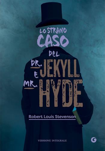 Lo strano caso del Dr. Jekyll e Mr. Hyde. Ediz. integrale - Robert Louis Stevenson - Libro Giunti Editore 2022, Y Classici | Libraccio.it