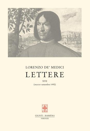 Lettere. Vol. 17: Marzo-settembre 1490. - Lorenzo de' Medici - Libro Giunti Editore 2022, Carteggio di Lorenzo il Magnifico | Libraccio.it