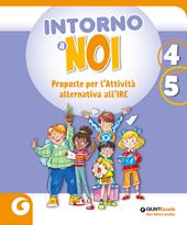 Intorno a noi. Proposte per l’Attività alternativa all’IRC. Per la 4 ? e la 5 ? classe della Scuola elementare. Con e-book. Con espansione online