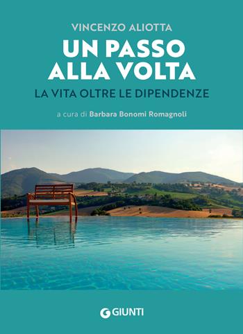 Un passo alla volta. La vita oltre le dipendenze - Vincenzo Aliotta - Libro Giunti Editore 2022 | Libraccio.it