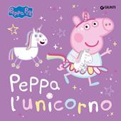 Peppa l'unicorno. Peppa Pig. Ediz. a colori