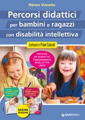 Percorsi didattici per bambini e ragazzi con disabilità intellettiva. Lettura e primi calcoli. Nuova ediz.