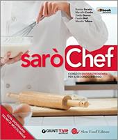 Sarò chef. Corso di enogastronomia. Per il 2° biennio delle Scuole superiori. Con e-book. Con espansione online