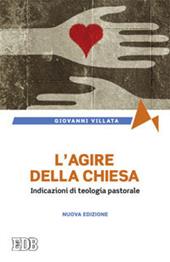 L'agire della Chiesa. Indicazioni di teologia pastorale