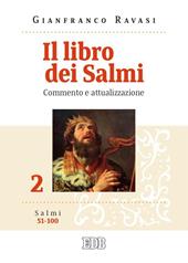 Il libro dei Salmi. Commento e attualizzazione. Vol. 2: Salmi 51-100