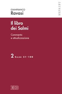 Il libro dei Salmi. Vol. 2: Salmi 51-100 - Gianfranco Ravasi - Libro EDB 2015, Reprint | Libraccio.it