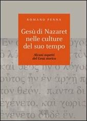 Gesù di Nazaret nelle culture del suo tempo. Alcuni aspetti del Gesù storico