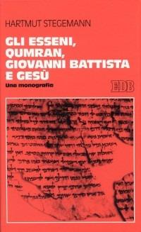 Gli esseni, Qumran, Giovanni Battista e Gesù. Una monografia - Hartmut Stegemann - Libro EDB 1996, Studi religiosi | Libraccio.it