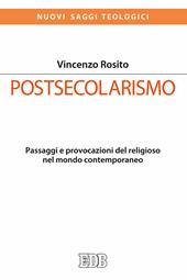 Postsecolarismo. Passaggi e provocazioni del religioso nel mondo contemporaneo