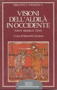 Visioni dell'aldilà in Occidente. Fonti, modelli, testi  - Libro EDB 1999, Biblioteca patristica | Libraccio.it