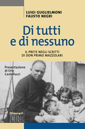 Di tutti e di nessuno. Il prete negli scritti di don Primo Mazzolari