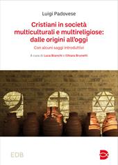 Cristiani in società multiculturali e multireligiose: dalle origini all’oggi. Con alcuni saggi introduttivi