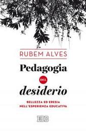 Pedagogia del desiderio. Bellezza ed eresia nell'esperienza educativa