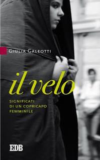 Il velo. Significati di un copricapo femminile - Giulia Galeotti - Libro EDB 2016, Lapislazzuli | Libraccio.it