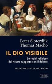 Il Dio visibile. Le radici religiose del nostro rapporto con il denaro. Conversazione con Manfred Osten