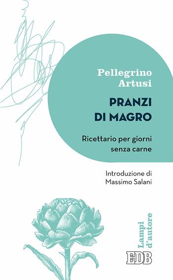 Pranzi di magro. Ricettario per giorni senza carne - Pellegrino Artusi - Libro EDB 2017, Lampi | Libraccio.it