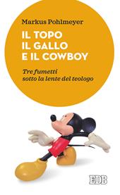 Il topo, il gallo e il cowboy. Tre fumetti sotto la lente del teologo