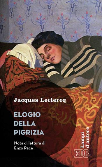 Elogio della pigrizia - Jacques Leclercq - Libro EDB 2018, Lampi d'autore | Libraccio.it