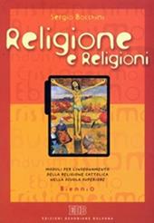 Religione e religioni. Moduli per l'insegnamento della religione cattolica nella scuola superiore. Per il biennio delle Scuole superiori